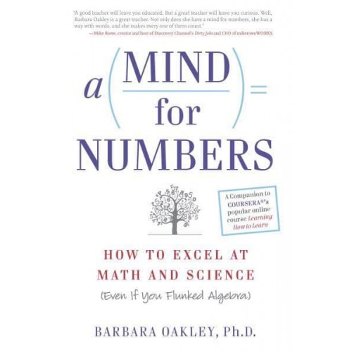 A Mind for Numbers How to Excel at Math and Science (Even If You Flunked Algebra)