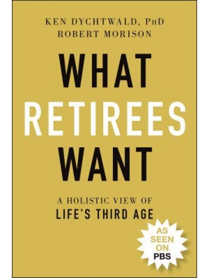 What Retirees Want A Holistic View of Life's Third Age
