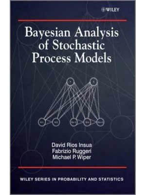 Bayesian Analysis of Stochastic Process Models - Wiley Series in Probability and Statistics