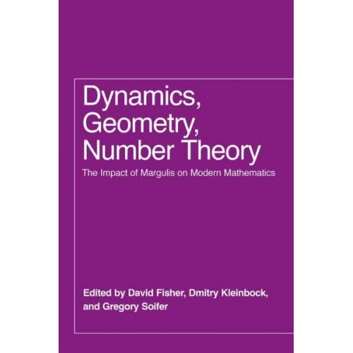 Dynamics, Geometry, Number Theory The Impact of Margulis on Modern Mathematics