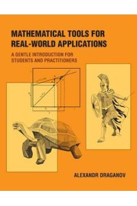 Mathematical Tools for Real-World Applications A Gentle Introduction for Students and Practitioners