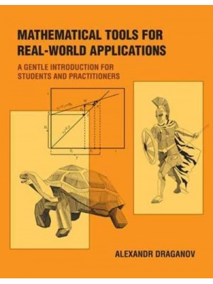 Mathematical Tools for Real-World Applications A Gentle Introduction for Students and Practitioners