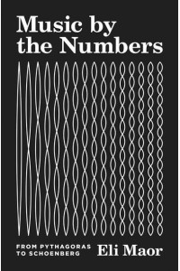 Music by the Numbers From Pythagoras to Schoenberg