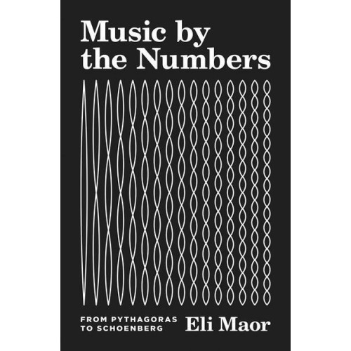 Music by the Numbers From Pythagoras to Schoenberg