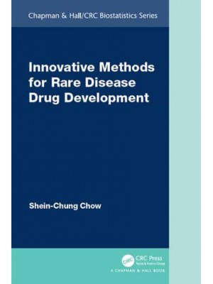 Innovative Methods for Rare Disease Drug Development - Chapman & Hall/CRC Biostatistics Series