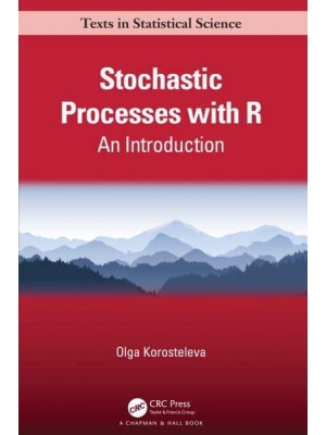 Stochastic Processes with R: An Introduction - Chapman & Hall/CRC Texts in Statistical Science Series