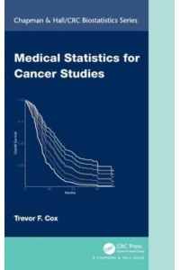 Medical Statistics for Cancer Studies - Chapman & Hall/CRC Biostatistics Series