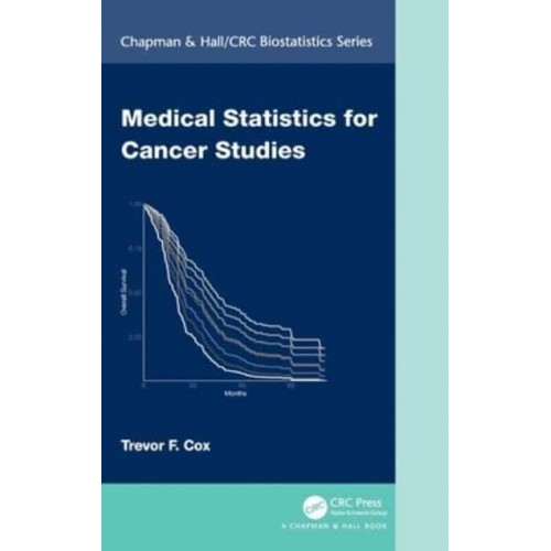 Medical Statistics for Cancer Studies - Chapman & Hall/CRC Biostatistics Series