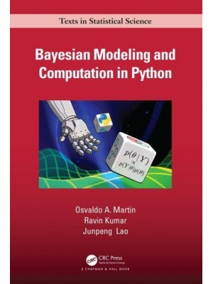 Bayesian Modeling and Computation in Python - Chapman & Hall/CRC Texts in Statistical Science Series