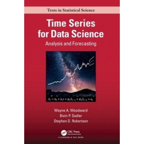 Time Series for Data Science: Analysis and Forecasting - Chapman & Hall/CRC Texts in Statistical Science Series