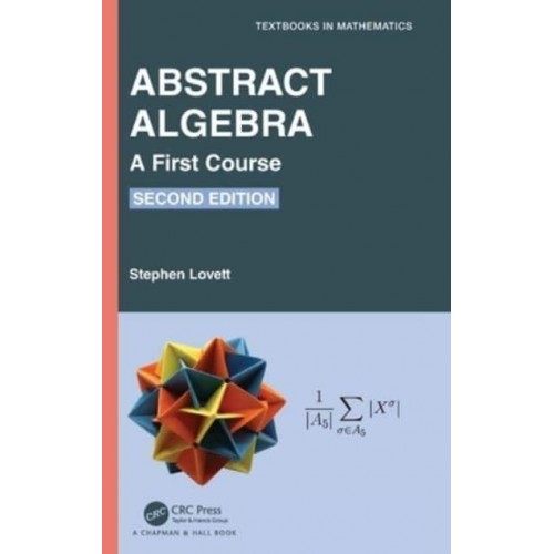 Abstract Algebra: A First Course - Textbooks in Mathematics