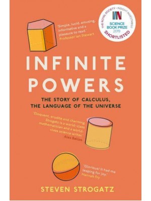 Infinite Powers The Story of Calculus, the Language of the Universe