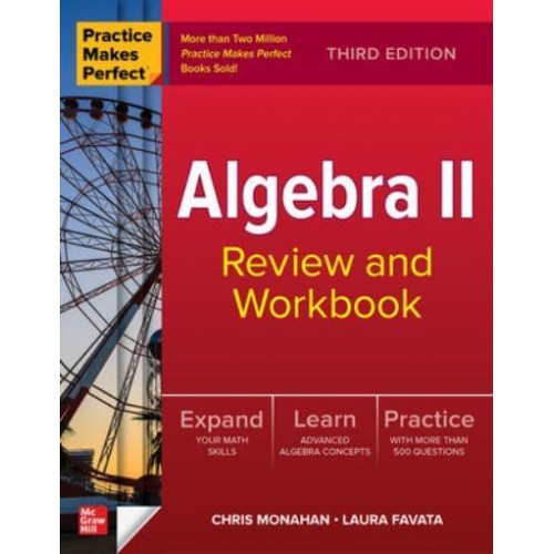 Practice Makes Perfect: Algebra II Review and Workbook, Third Edition