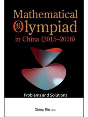 Mathematical Olympiad In China (2015-2016): Problems And Solutions - Mathematical Olympiad Series