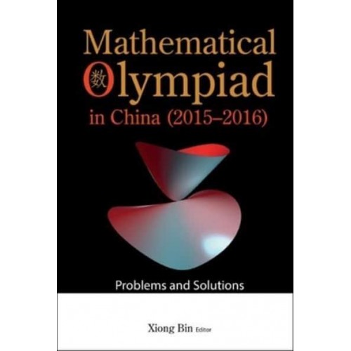Mathematical Olympiad In China (2015-2016): Problems And Solutions - Mathematical Olympiad Series