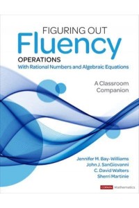 Figuring Out Fluency Operations With Rational Numbers and Algebraic Equations : A Classroom Companion, Grades 5-9 - Corwin Mathematics