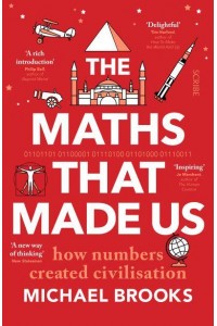 The Maths That Made Us How Numbers Created Civilisation