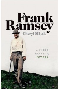 Frank Ramsey A Sheer Excess of Powers