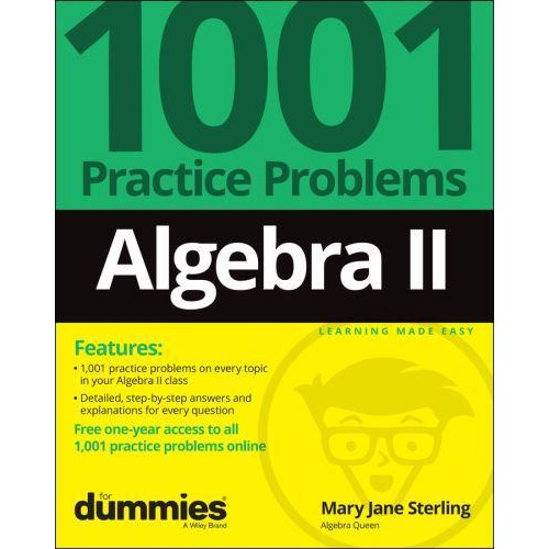 Algebra II 1001 Practice Problems for Dummies