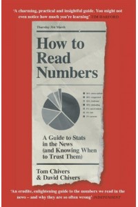 How to Read Numbers A Guide to Statistics in the News (And Knowing When to Trust Them)