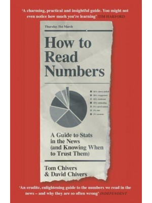 How to Read Numbers A Guide to Statistics in the News (And Knowing When to Trust Them)
