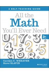 All the Math You'll Ever Need A Self-Teaching Guide - Wiley Self-Teaching Guides