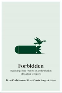 Forbidden Receiving Pope Francis's Condemnation of Nuclear Weapons