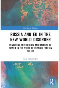 Russia and EU in the New World Disorder Revisiting Sovereignty and Balance of Power in the Study of Russian Foreign Policy - Post-Soviet Politics