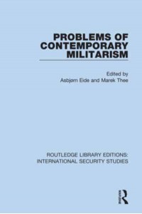 Problems of Contemporary Militarism - Routledge Library Editions. International Security Studies