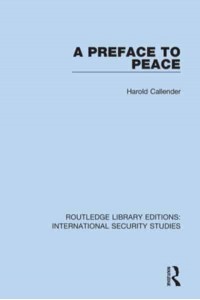 A Preface to Peace - Routledge Library Editions. International Security Studies