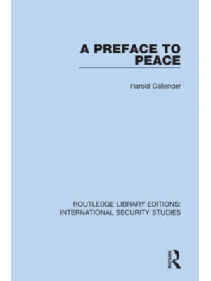 A Preface to Peace - Routledge Library Editions. International Security Studies