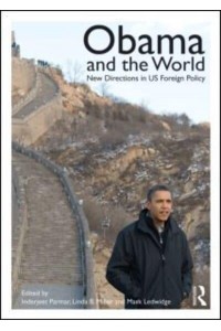 Obama and the World New Directions in US Foreign Policy - Routledge Studies in US Foreign Policy