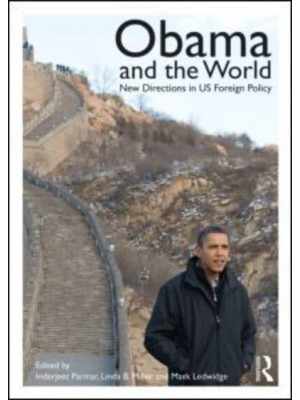 Obama and the World New Directions in US Foreign Policy - Routledge Studies in US Foreign Policy