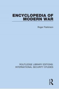 Encyclopedia of Modern War - Routledge Library Editions. International Security Studies