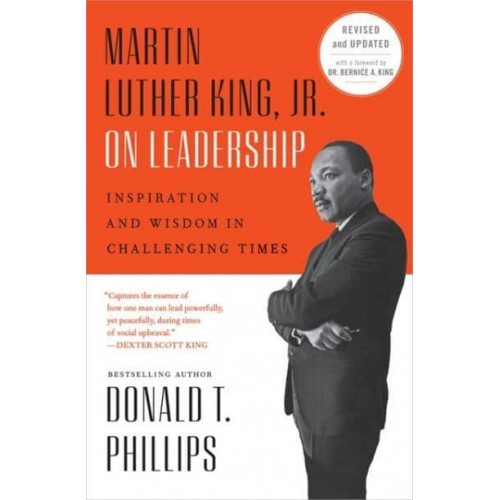 Martin Luther King, Jr. On Leadership Inspiration and Wisdom for Challenging Times