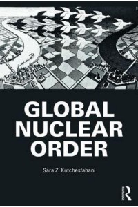 Global Nuclear Order - Routledge Global Security Studies