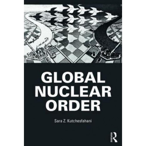Global Nuclear Order - Routledge Global Security Studies