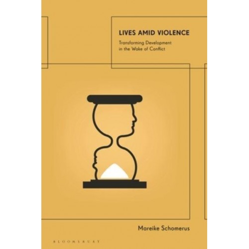 Lives Amid Violence Transforming Development in the Wake of Conflict