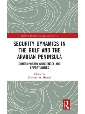 Security Dynamics in the Gulf and the Arabian Peninsula Contemporary Challenges and Opportunities - Military Strategy and Operational Art