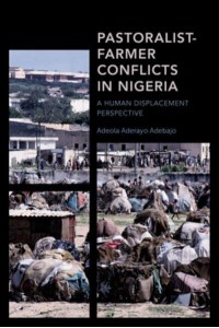 Pastoralist-Farmer Conflicts in Nigeria A Human Displacement Perspective - Africa. Past, Present & Prospects