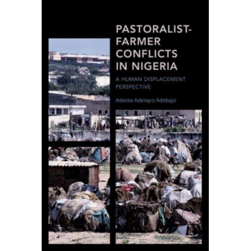 Pastoralist-Farmer Conflicts in Nigeria A Human Displacement Perspective - Africa. Past, Present & Prospects