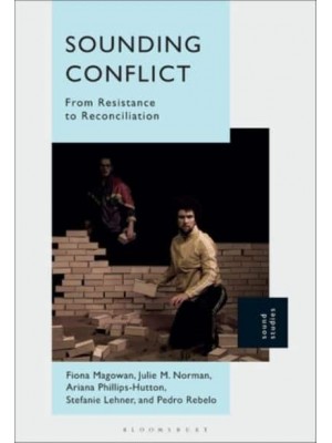 Sounding Conflict From Resistance to Reconciliation