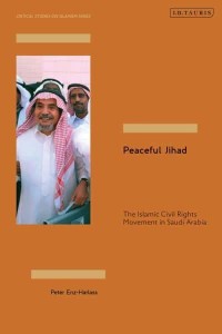 Peaceful Jihad The Islamic Civil Rights Movement in Saudi Arabia - Critical Studies on Islamism Series