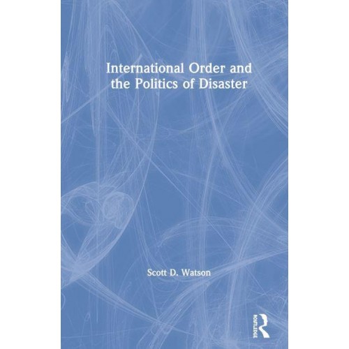 International Order and the Politics of Disaster