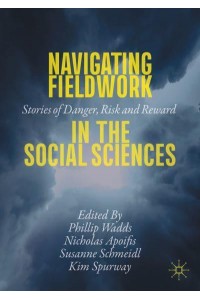 Navigating Fieldwork in the Social Sciences : Stories of Danger, Risk and Reward