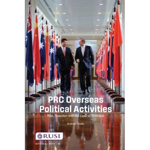 PRC Overseas Political Activities Risk, Reaction and the Case of Australia - Whitehall Papers