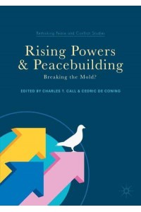 Rising Powers and Peacebuilding : Breaking the Mold? - Rethinking Peace and Conflict Studies