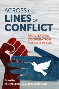 Across the Lines of Conflict Facilitating Cooperation to Build Peace