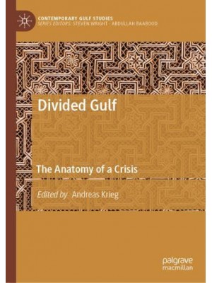Divided Gulf : The Anatomy of a Crisis - Contemporary Gulf Studies