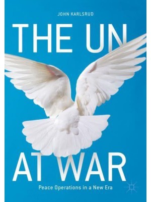 The UN at War : Peace Operations in a New Era